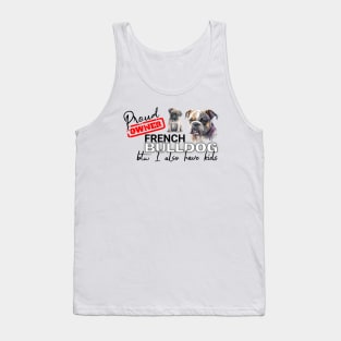 Proud Owner French Bulldog and kids funny design Tank Top